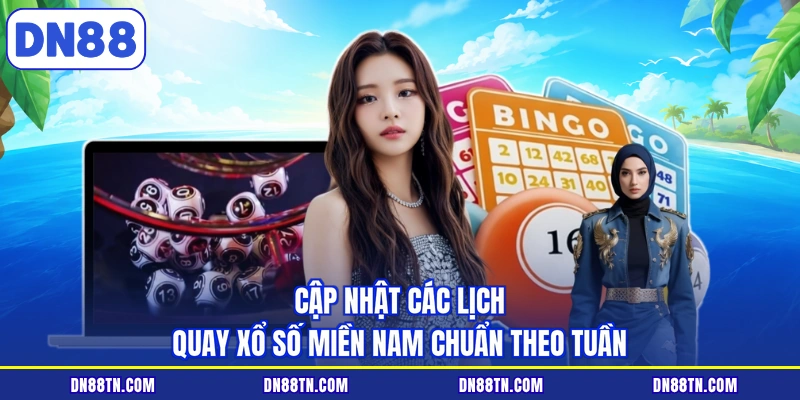 Cập nhật các lịch quay xổ số miền Nam chuẩn theo tuần