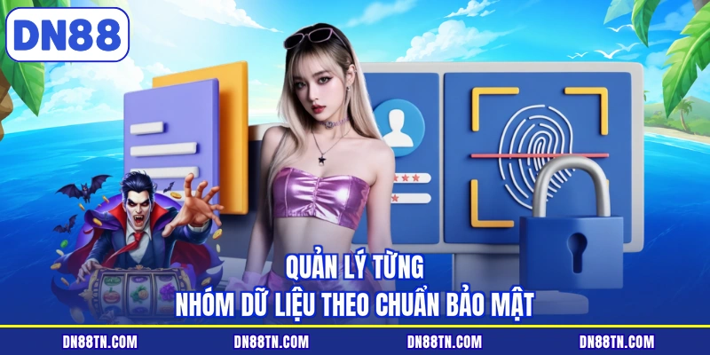 Quản lý từng nhóm dữ liệu theo chuẩn bảo mật