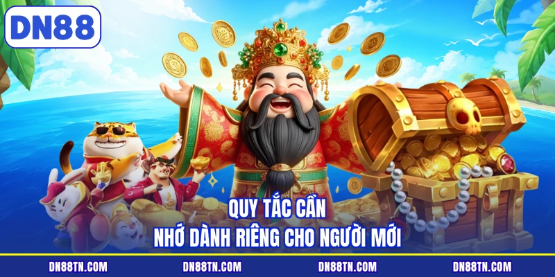 Quy tắc cần nhớ dành riêng cho người mới